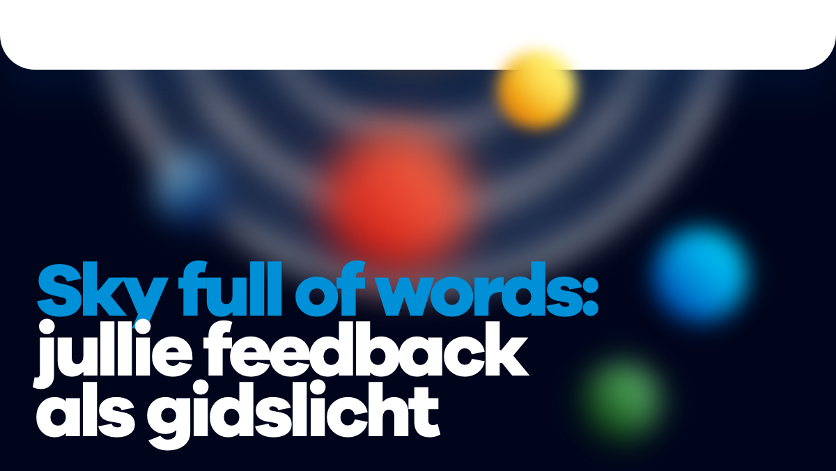 Titel: Sky full of words jullie feedback als gidslicht