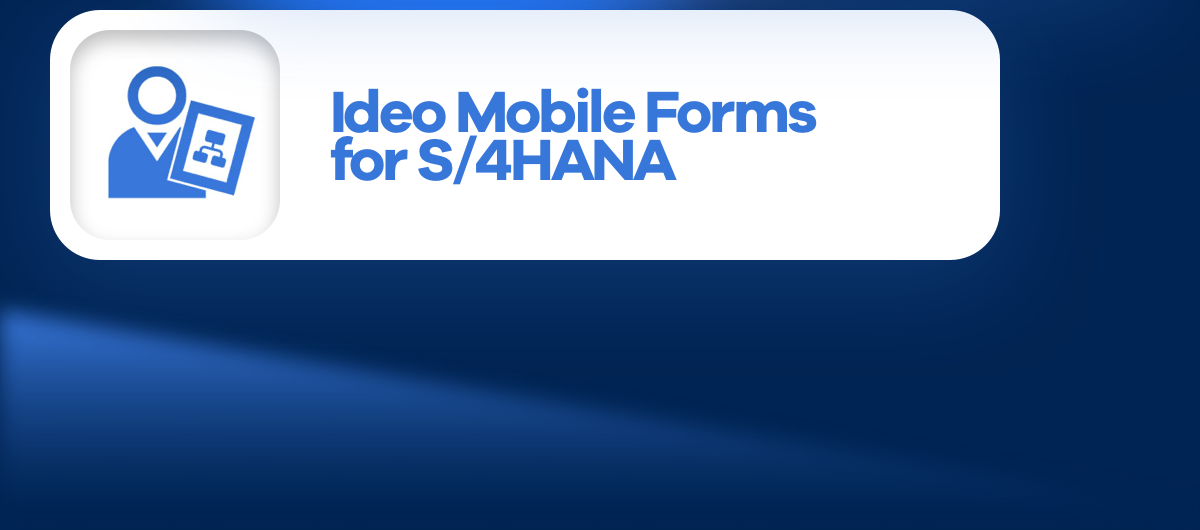 Ideo Mobile Forms for S/4HANA