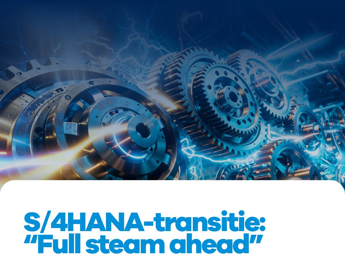 S/4HANA-transitie "Full steam ahead"