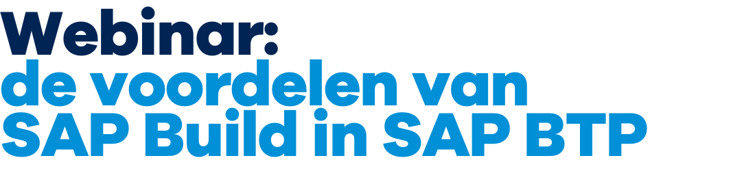 Webinar: de voordelen van SAP Build in SAP BTP