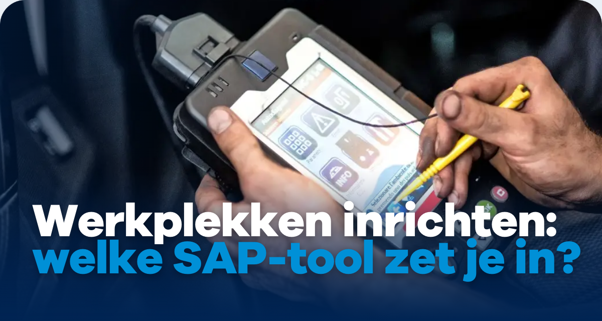 Werkplekken inrichten: welke SAP-tool zet je in?